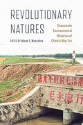 Revolutionary Natures. Grassroots Environmental Histories of China's Mao Era (en Inglés)