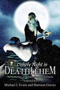 O Unholy Night in Deathlehem: An Anthology of Holiday Horrors for Charity (en Inglés)