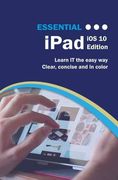 Essential iPad: iOS 10 Edition (Computer Essentials)