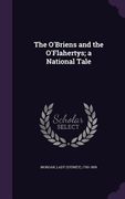 The O'Briens and the O'Flahertys; a National Tale