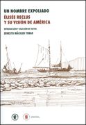 UN NOMBRE EXPOLIADO ELISEE RECLUS Y SU VISION DE AMERICA