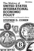 The Making of United States International Economic Policy: Principles, Problems, and Proposals for Reform, 5th Edition 