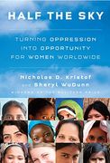 Half the Sky: Turning Oppression Into Opportunity for Women Worldwide 