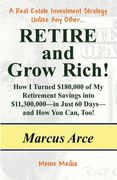Retire and Grow Rich!: How I Turned $180,000 of My Retirement Savings into $11,300,000 -- in Just 60 Days -- and How You Can, Too! (en Inglés)