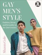 Gay Men's Style: Fashion, Dress and Sexuality in the 21st Century (en Inglés)