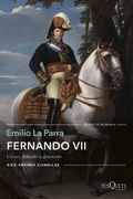 Fernando Vii: Un rey Deseado y Detestado. Xxx Premio Comillas (Volumen Independiente) (Spanish Edition)