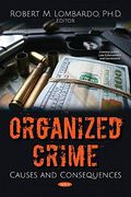 Organized Crime: Causes and Consequences (Criminal Justice, law Enforcement and Corrections) (en Inglés)