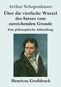 Über die Vierfache Wurzel des Satzes vom Zureichenden Grunde (in German)