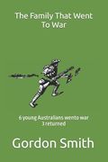 The Family that went to War: 6 young Australians wento war...3 returned (en Inglés)