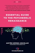 Essential Guide to the Psychedelic Renaissance: All you Need to Know About how Psilocybin, Mdma and lsd are Revolutionizing Mental Health and Changing Lives. (Psychonaut Guides) (en Inglés)
