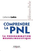 Comprendre la PNL: La programmation neurolinguistique (en Francés)