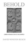 Behold: A Brief Introduction to the Gospels (en Inglés)