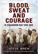 Blood, Sweat and Courage:: 41 Squadron Raf, September 1939-July 1942: A Biographical History (en Inglés)