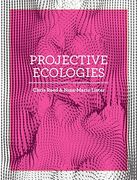 Projective Ecologies: Ecology, Research, and Design in the Climate age (en Inglés)