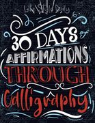 Daily Mindful Lettering: Mastering Mindfulness and Positive Affirmations Through the Art of Calligraphy A Daily Guide for Self-Discovery and Em