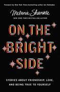 On the Bright Side: Stories About Friendship, Love, and Being True to Yourself (en Inglés)