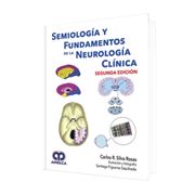 Semiología y Fundamentos de la Neurología Clínica. 2ª Edición