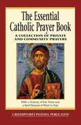 the essential catholic prayer book,a collection of private and community prayers