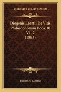 Diogenis Laertii De Vitis Philosophorum Book 10 V1-2 (1895) (en Latin)