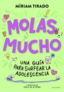 Molas Mucho: Una Guía Para Surfear la Adolescencia