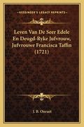 Leven Van De Seer Edele En Deugd-Ryke Jufvrouw, Jufvrouwe Francisca Taffin (1721)