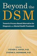 Beyond the Dsm: Toward a Process-Based Alternative for Diagnosis and Mental Health Treatment (en Inglés)