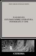 Juan Rulfo: Estudios Sobre Literatura, Fotografia y Cine