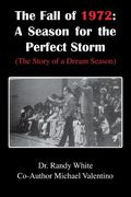 The Fall of 1972: A Season for the Perfect Storm: (The Story of a Dream Season) (en Inglés)