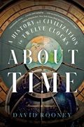 About Time: A History of Civilization in Twelve Clocks (en Inglés)
