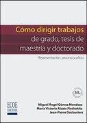 Cómo dirigir trabajos de grado, tesis de maestría y doctorado