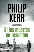 Si los Muertos no Resucitan (Serie Bernie Gunther 6)