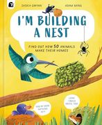I'm Building a Nest: Find out how 50 Animals Make Their Homes (How Animals Live) (en Inglés)