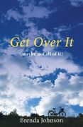 Get Over it: (Maybe not all of it) 