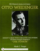 SS-Obersturmbannfhrer Otto Weidinger: Knight's Cross with Oakleaves and Swords SS-Panzer-Grenadier-Regiment 4 Der Fuhrer (A Schiffer Military History Book)