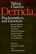 taking chances: derrida, psychoanalysis, and literature