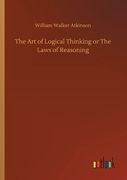 The Art of Logical Thinking or The Laws of Reasoning (en Inglés)