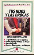Tus hijos y las drogas (Hacer Familia)
