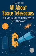 All About Space Telescopes: A Kid's Guide to Cameras in the Cosmos (en Inglés)
