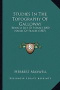 studies in the topography of galloway: being a list of nearly 4000 names of places (1887)