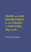 Crime and law Enforcement in the Colony of new York, 1691–1776 (en Inglés)