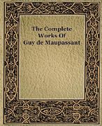 the complete works of guy de maupassant (1917) (en Inglés)