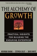 The Alchemy of Growth: Practical Insights for Building the Enduring Enterprise (en Inglés)