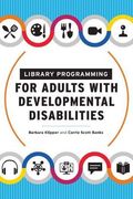 Library Programming for Adults With Developmental Disabilities (en Inglés)
