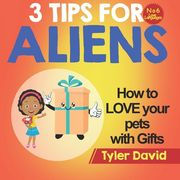 How to LOVE your pets with Gifts: 3 Tips For Aliens (en Inglés)