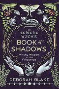 The Eclectic Witch'S Book of Shadows: Witchy Wisdom at Your Fingertips (en Inglés)