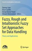 Fuzzy, Rough and Intuitionistic Fuzzy Set Approaches for Data Handling: Theory and Applications (en Inglés)