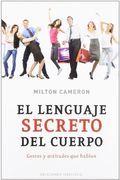 El Lenguaje Secreto del Cuerpo. Gestos y Actitudes que Hablan