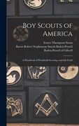 Boy Scouts of America: A Handbook of Woodcraft Scouting, and Life-craft (en Inglés)