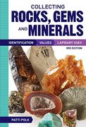 Collecting Rocks, Gems and Minerals: Identification, Values and Lapidary Uses (en Inglés)