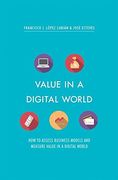 Value in a Digital World: How to Assess Business Models and Measure Value in a Digital World